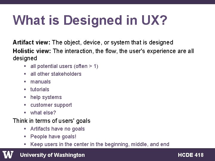 What is Designed in UX? Artifact view: The object, device, or system that is