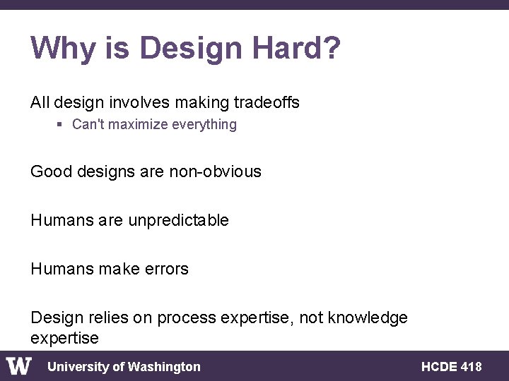 Why is Design Hard? All design involves making tradeoffs § Can't maximize everything Good