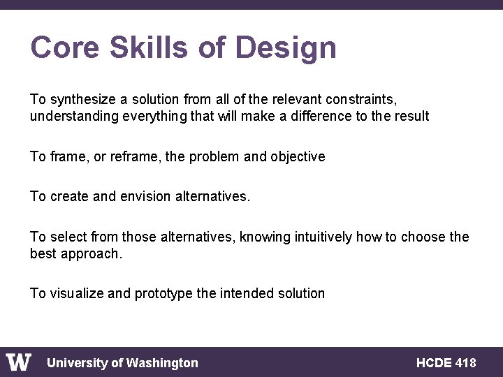 Core Skills of Design To synthesize a solution from all of the relevant constraints,