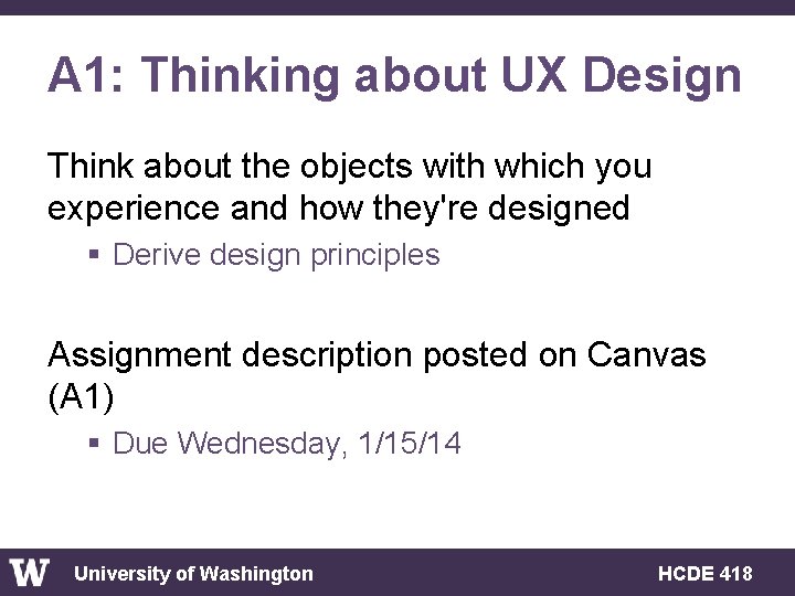 A 1: Thinking about UX Design Think about the objects with which you experience