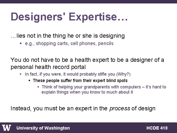 Designers' Expertise… …lies not in the thing he or she is designing § e.
