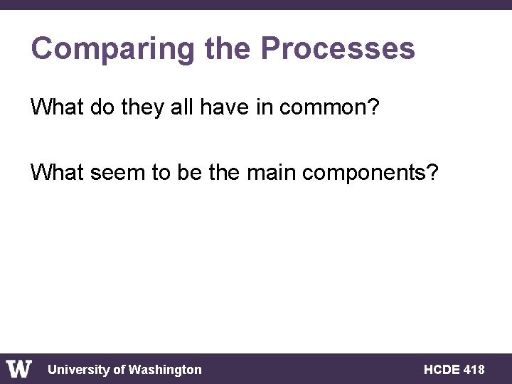 Comparing the Processes What do they all have in common? What seem to be