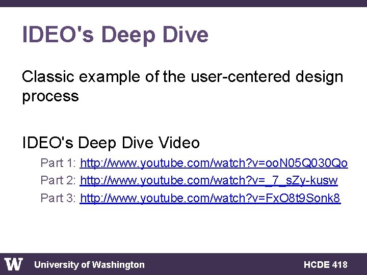 IDEO's Deep Dive Classic example of the user-centered design process IDEO's Deep Dive Video