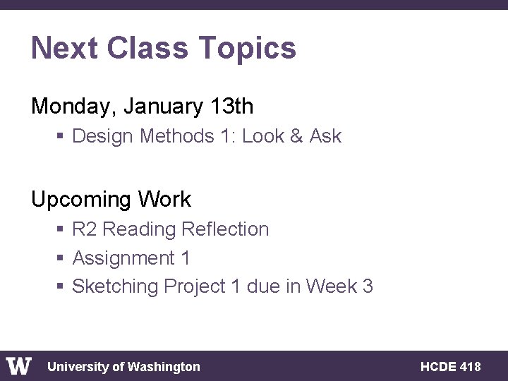 Next Class Topics Monday, January 13 th § Design Methods 1: Look & Ask