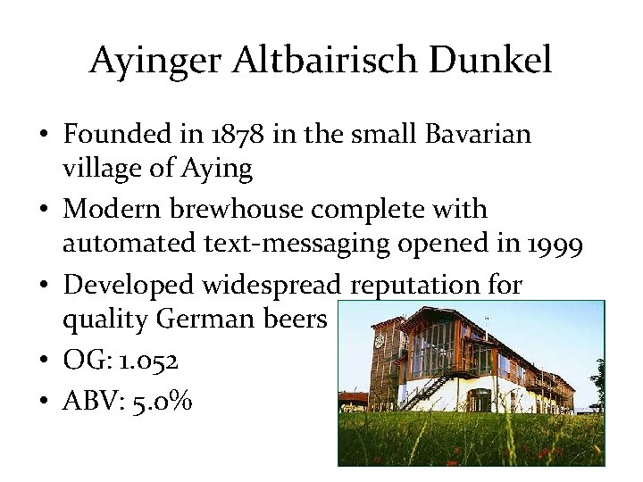 Ayinger Altbairisch Dunkel • Founded in 1878 in the small Bavarian village of Aying