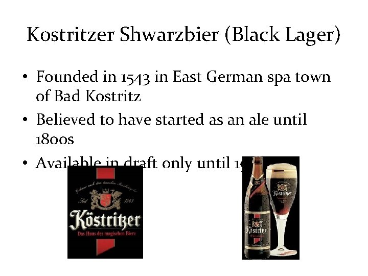 Kostritzer Shwarzbier (Black Lager) • Founded in 1543 in East German spa town of