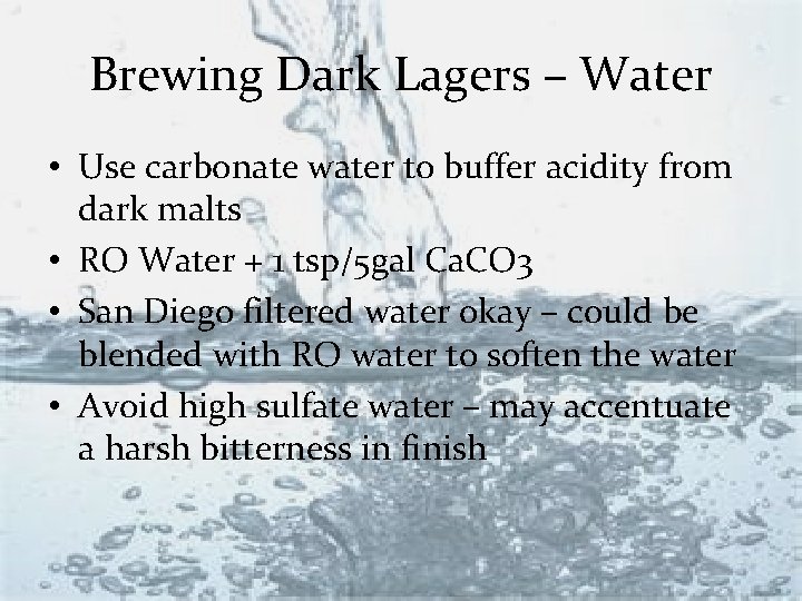 Brewing Dark Lagers – Water • Use carbonate water to buffer acidity from dark