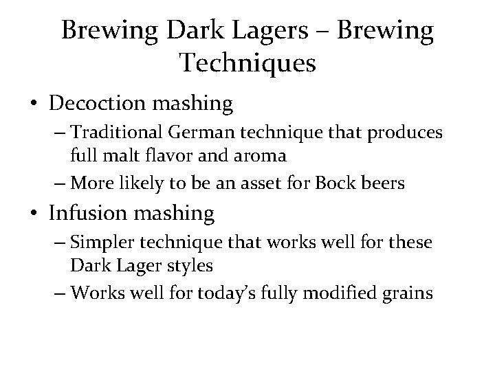 Brewing Dark Lagers – Brewing Techniques • Decoction mashing – Traditional German technique that