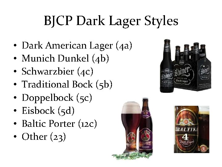 BJCP Dark Lager Styles • • Dark American Lager (4 a) Munich Dunkel (4