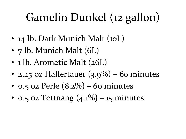 Gamelin Dunkel (12 gallon) • • • 14 lb. Dark Munich Malt (10 L)