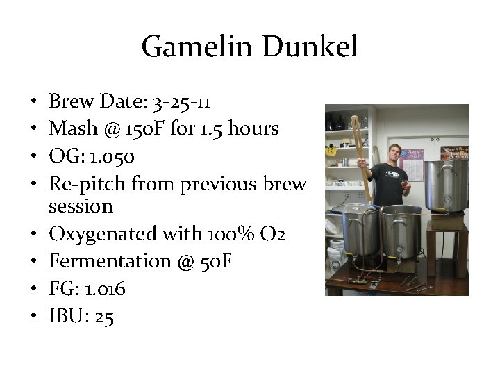 Gamelin Dunkel • • Brew Date: 3 -25 -11 Mash @ 150 F for
