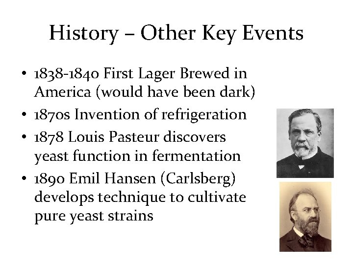 History – Other Key Events • 1838 -1840 First Lager Brewed in America (would