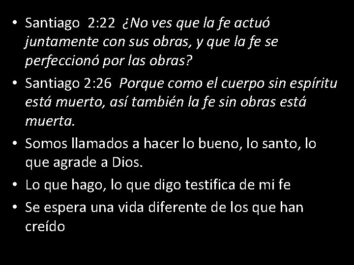  • Santiago 2: 22 ¿No ves que la fe actuó juntamente con sus