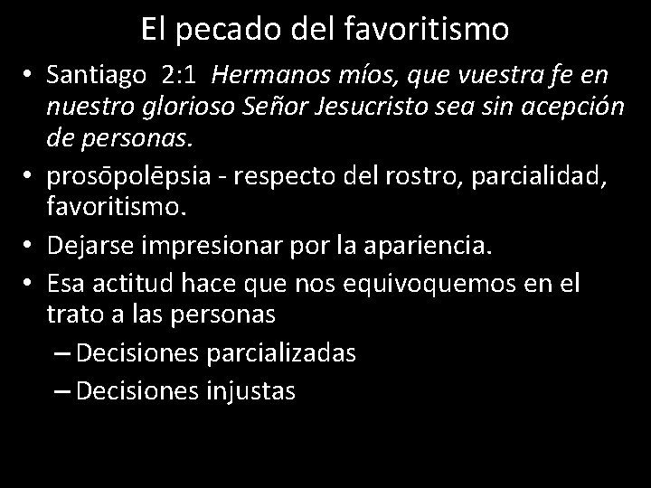El pecado del favoritismo • Santiago 2: 1 Hermanos míos, que vuestra fe en