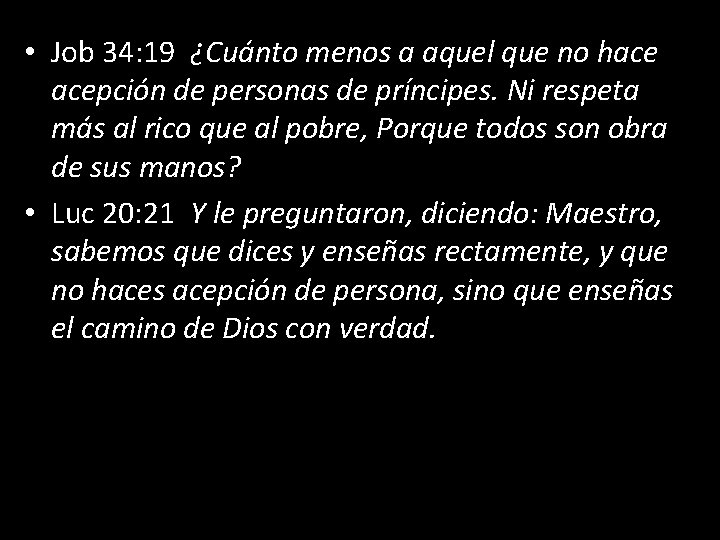  • Job 34: 19 ¿Cuánto menos a aquel que no hace acepción de