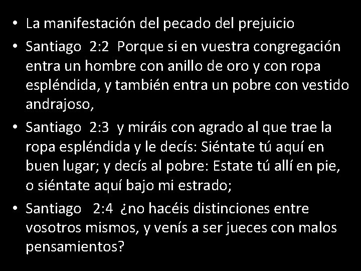 • La manifestación del pecado del prejuicio • Santiago 2: 2 Porque si