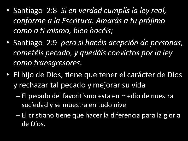  • Santiago 2: 8 Si en verdad cumplís la ley real, conforme a
