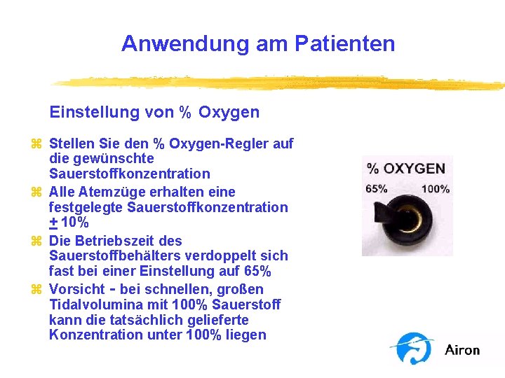 Anwendung am Patienten Einstellung von % Oxygen z Stellen Sie den % Oxygen-Regler auf