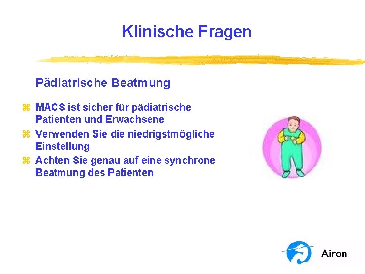 Klinische Fragen Pädiatrische Beatmung z MACS ist sicher für pädiatrische Patienten und Erwachsene z