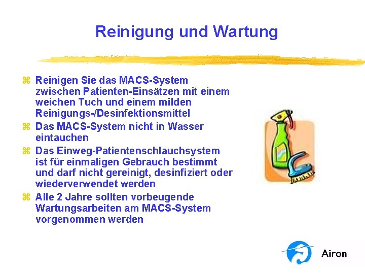 Reinigung und Wartung z Reinigen Sie das MACS-System zwischen Patienten-Einsätzen mit einem weichen Tuch