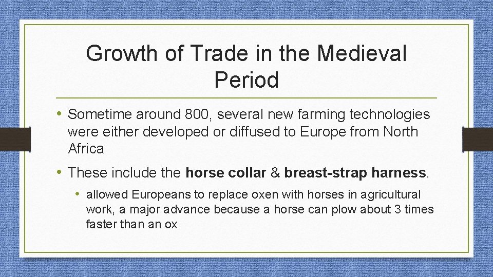 Growth of Trade in the Medieval Period • Sometime around 800, several new farming Growth of Trade in the Medieval Period • Sometime around 800, several new farming