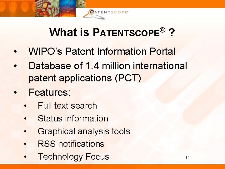 What is PATENTSCOPE® ? • • WIPO’s Patent Information Portal Database of 1. 4