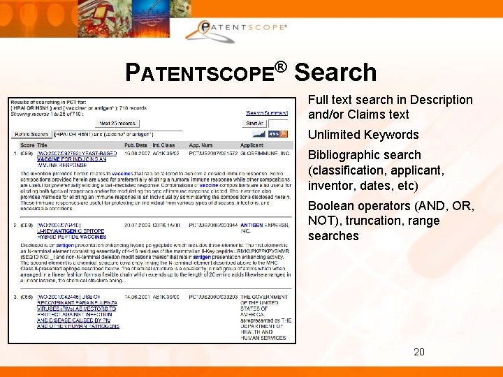 PATENTSCOPE® Search Full text search in Description and/or Claims text Unlimited Keywords Bibliographic search