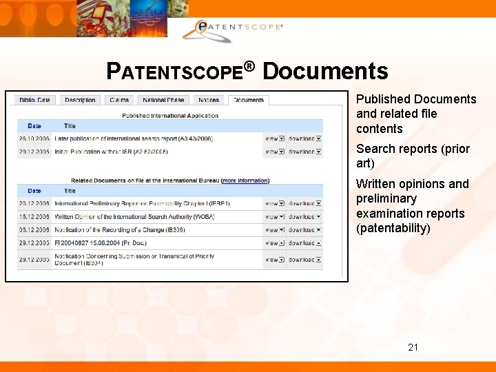 PATENTSCOPE® Documents Published Documents and related file contents Search reports (prior art) Written opinions