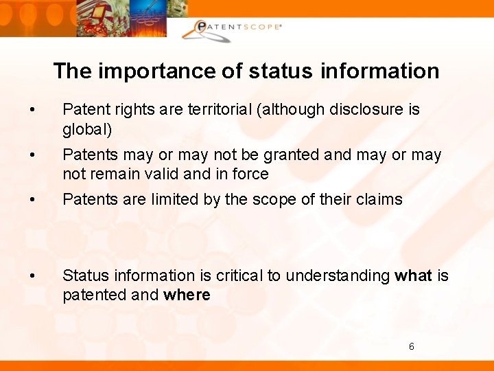 The importance of status information • Patent rights are territorial (although disclosure is global)