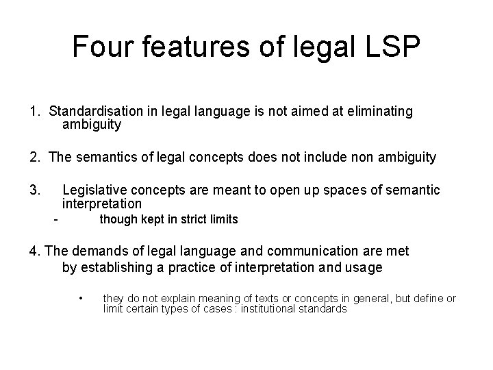 Four features of legal LSP 1. Standardisation in legal language is not aimed at