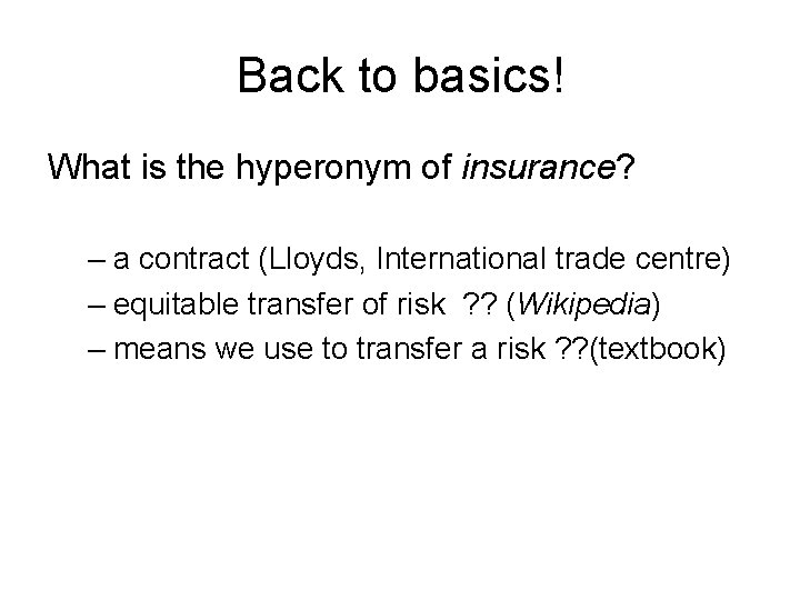 Back to basics! What is the hyperonym of insurance? – a contract (Lloyds, International