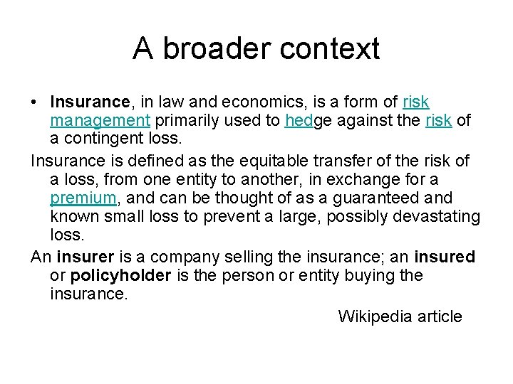 A broader context • Insurance, in law and economics, is a form of risk