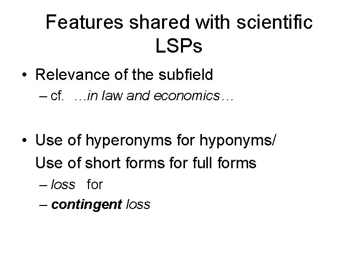 Features shared with scientific LSPs • Relevance of the subfield – cf. …in law