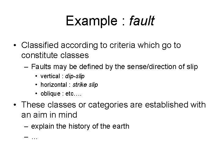 Example : fault • Classified according to criteria which go to constitute classes –