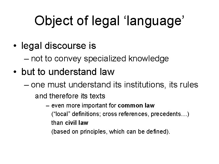 Object of legal ‘language’ • legal discourse is – not to convey specialized knowledge
