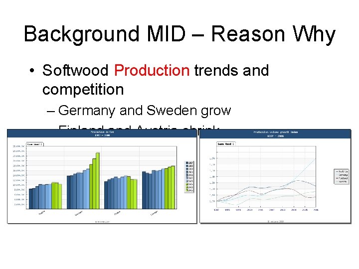 Background MID – Reason Why • Softwood Production trends and competition – Germany and