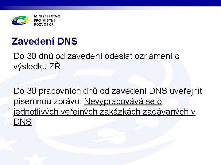 Zavedení DNS Do 30 dnů od zavedení odeslat oznámení o výsledku ZŘ Do 30