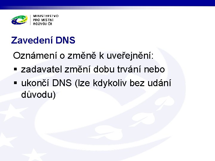 Zavedení DNS Oznámení o změně k uveřejnění: § zadavatel změní dobu trvání nebo §