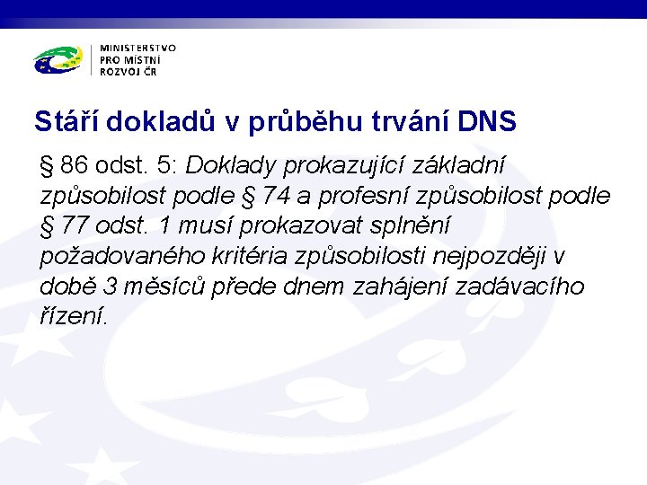 Stáří dokladů v průběhu trvání DNS § 86 odst. 5: Doklady prokazující základní způsobilost