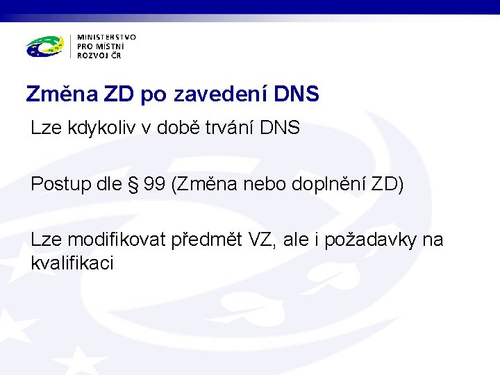 Změna ZD po zavedení DNS Lze kdykoliv v době trvání DNS Postup dle §