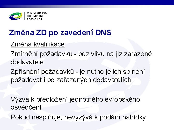 Změna ZD po zavedení DNS Změna kvalifikace Zmírnění požadavků - bez vlivu na již