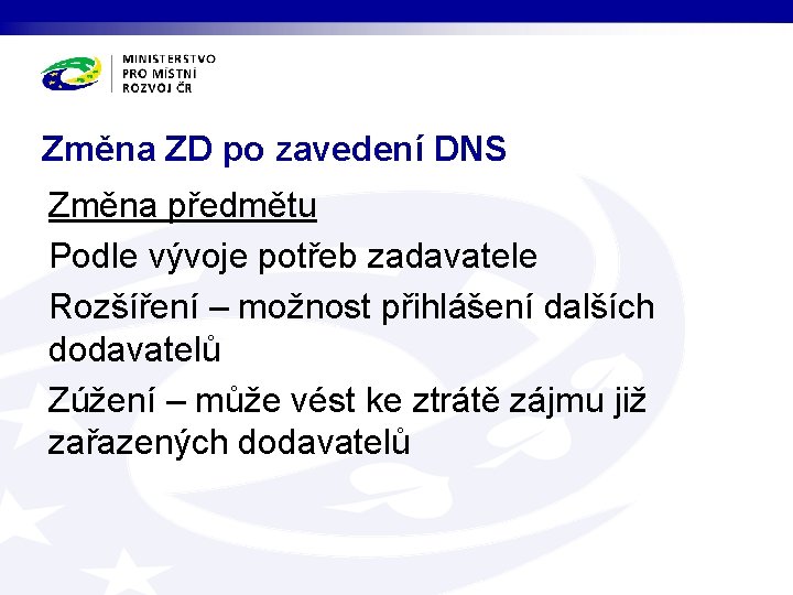 Změna ZD po zavedení DNS Změna předmětu Podle vývoje potřeb zadavatele Rozšíření – možnost
