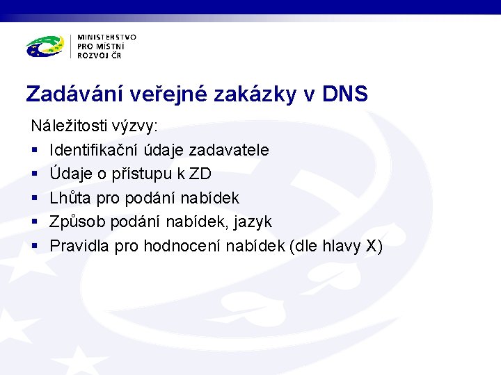 Zadávání veřejné zakázky v DNS Náležitosti výzvy: § Identifikační údaje zadavatele § Údaje o