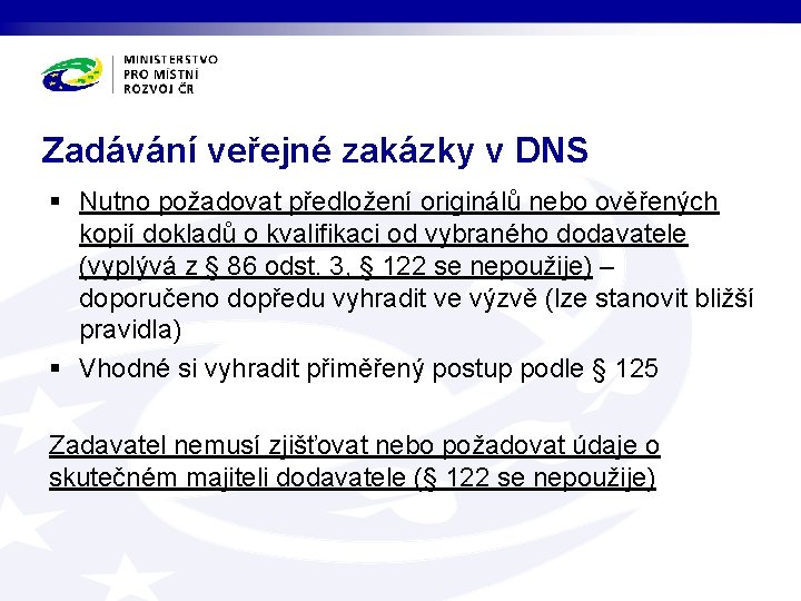 Zadávání veřejné zakázky v DNS § Nutno požadovat předložení originálů nebo ověřených kopií dokladů