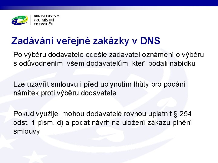 Zadávání veřejné zakázky v DNS Po výběru dodavatele odešle zadavatel oznámení o výběru s