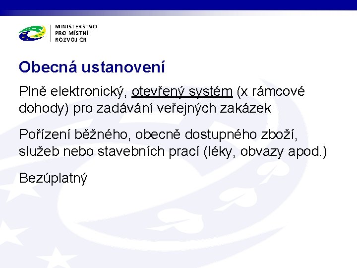 Obecná ustanovení Plně elektronický, otevřený systém (x rámcové dohody) pro zadávání veřejných zakázek Pořízení