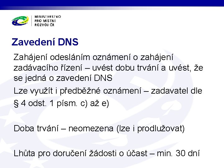 Zavedení DNS Zahájení odesláním oznámení o zahájení zadávacího řízení – uvést dobu trvání a