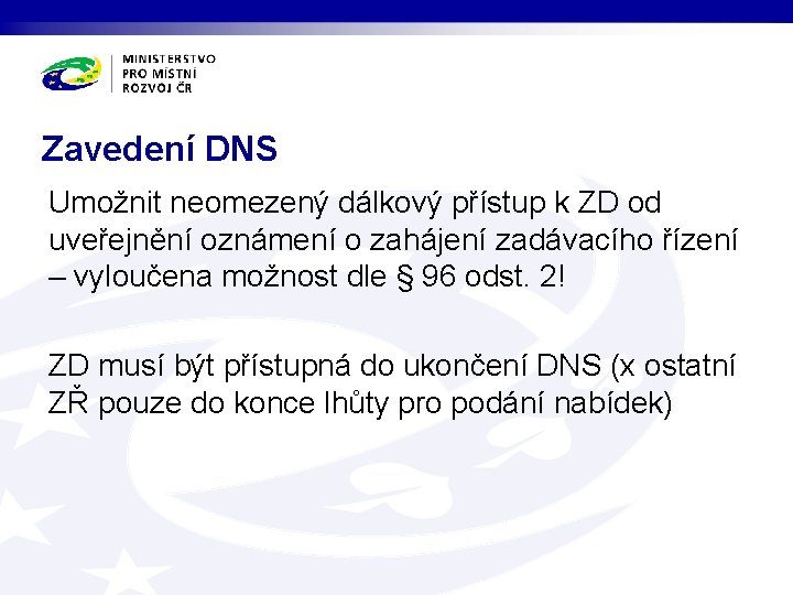 Zavedení DNS Umožnit neomezený dálkový přístup k ZD od uveřejnění oznámení o zahájení zadávacího