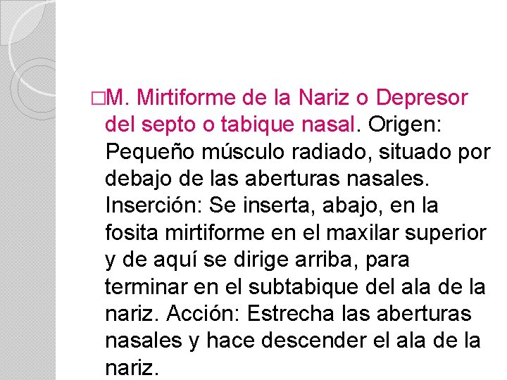 �M. Mirtiforme de la Nariz o Depresor del septo o tabique nasal. Origen: Pequeño