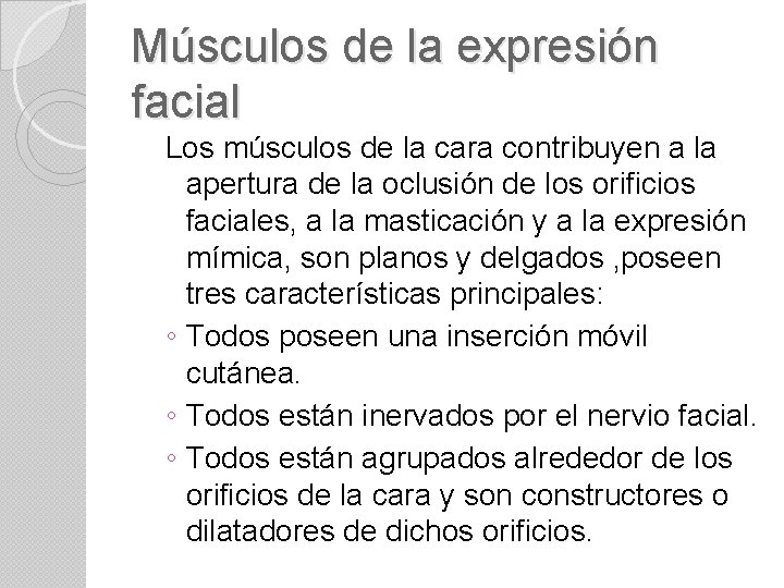 Músculos de la expresión facial Los músculos de la cara contribuyen a la apertura